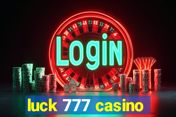 luck 777 casino