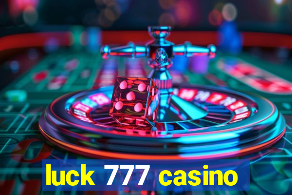 luck 777 casino