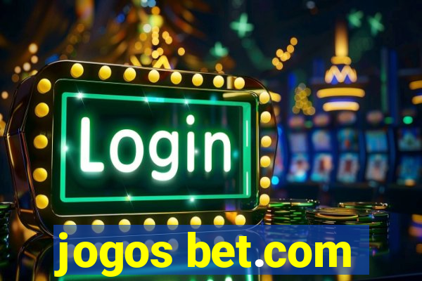 jogos bet.com