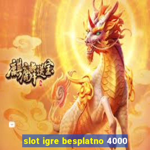 slot igre besplatno 4000