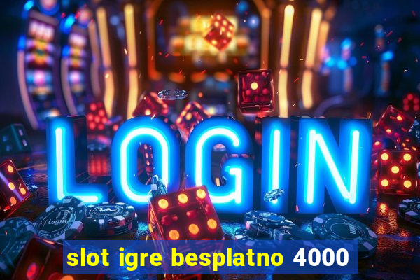 slot igre besplatno 4000