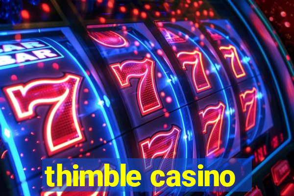 thimble casino