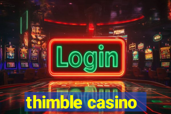 thimble casino