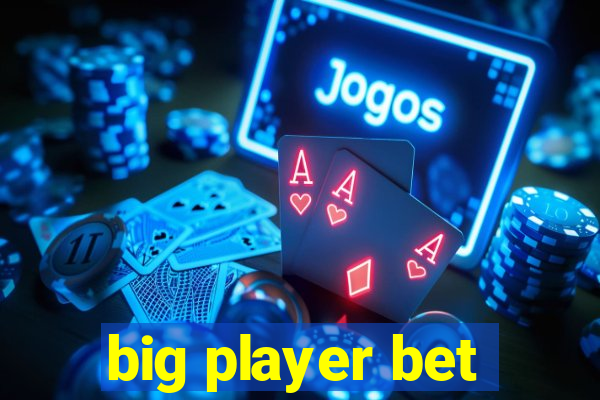 big player bet