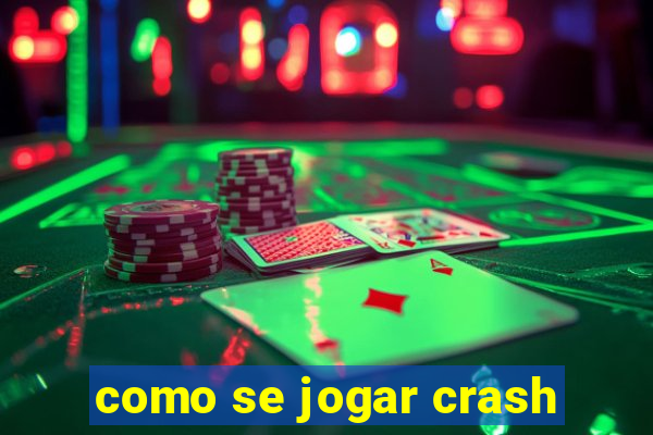 como se jogar crash