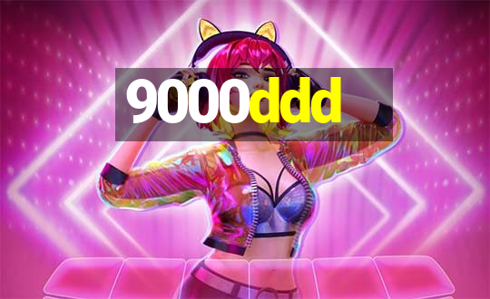 9000ddd