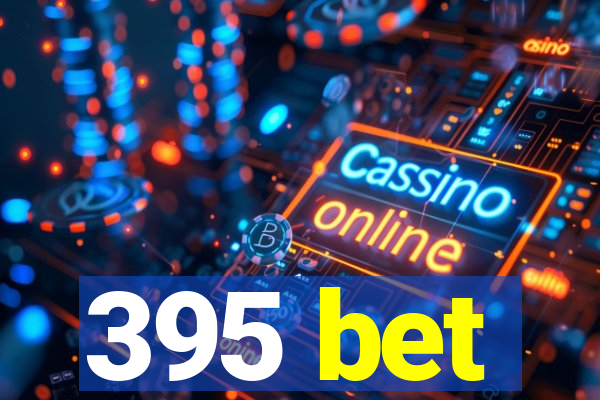 395 bet