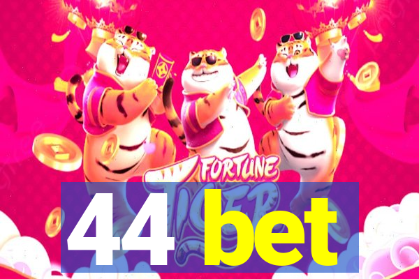 44 bet