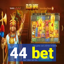 44 bet