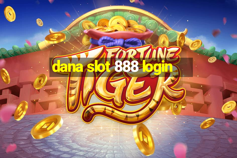 dana slot 888 login