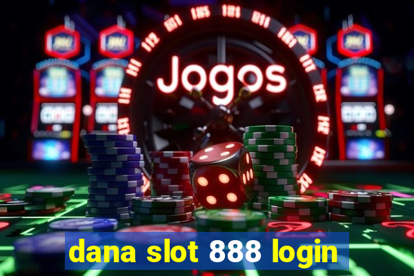 dana slot 888 login