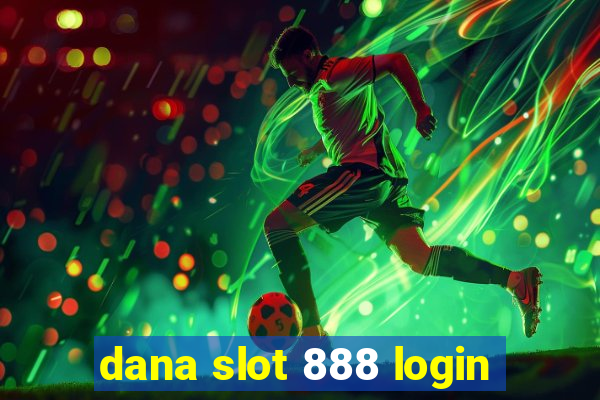 dana slot 888 login