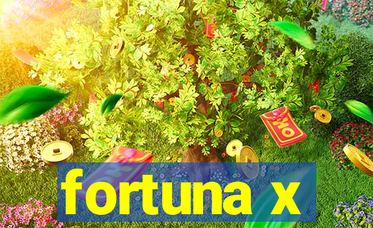 fortuna x