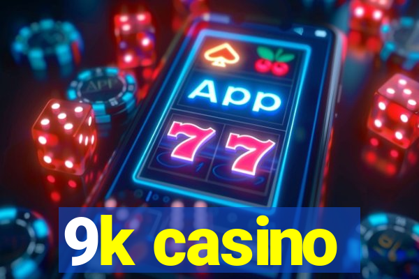 9k casino