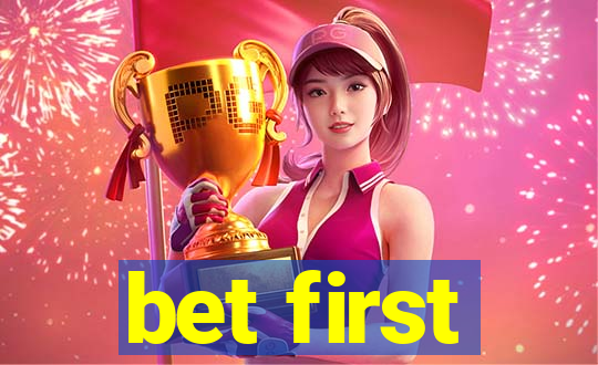 bet first