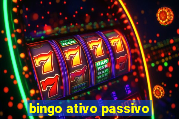 bingo ativo passivo