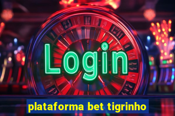 plataforma bet tigrinho