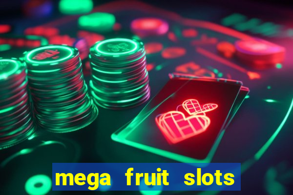 mega fruit slots baixar grátis