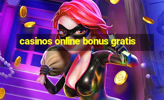 casinos online bonus gratis