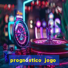 prognóstico jogo de hoje