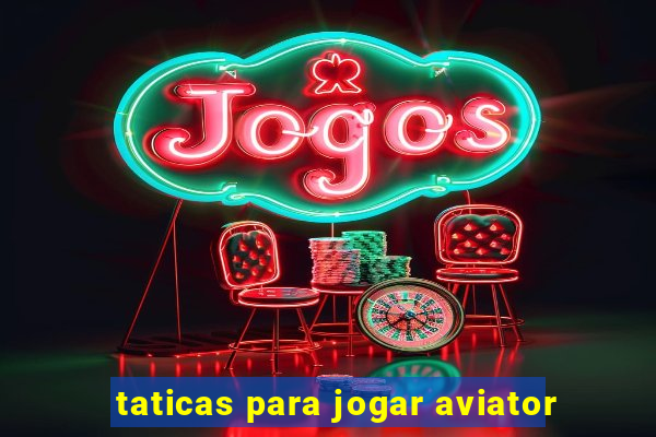 taticas para jogar aviator