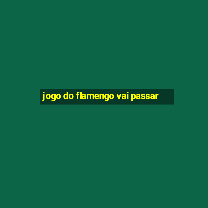 jogo do flamengo vai passar