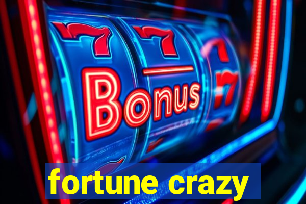 fortune crazy