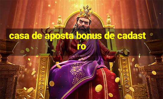 casa de aposta bonus de cadastro