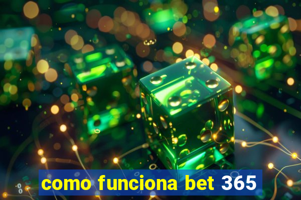 como funciona bet 365