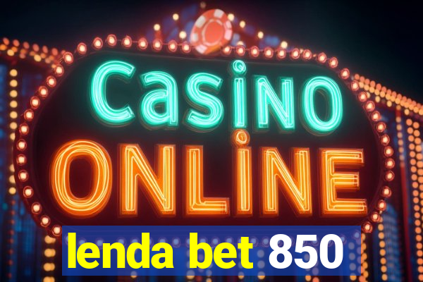 lenda bet 850