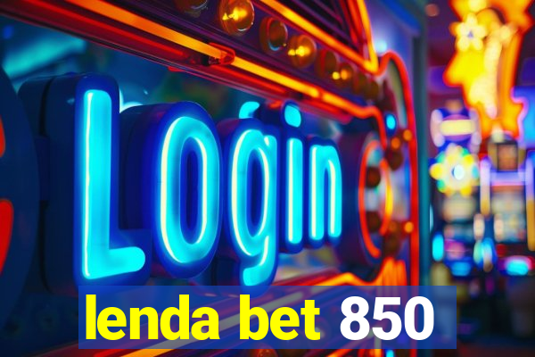 lenda bet 850