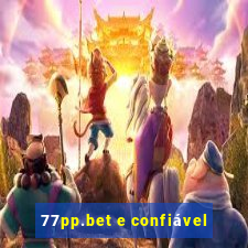 77pp.bet e confiável