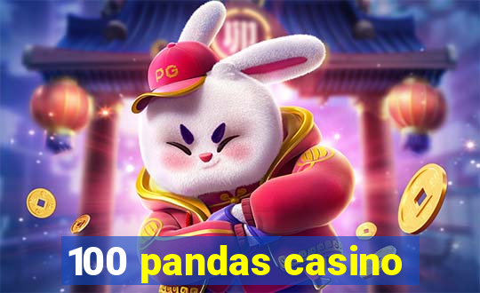 100 pandas casino