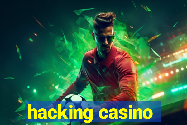 hacking casino