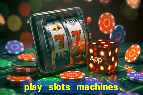 play slots machines for free