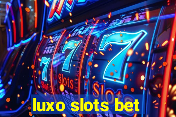 luxo slots bet