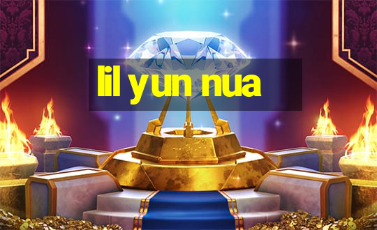 lil yun nua