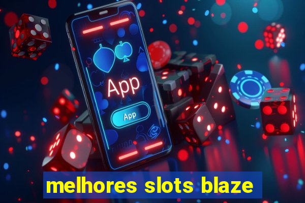 melhores slots blaze