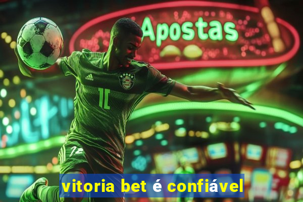 vitoria bet é confiável