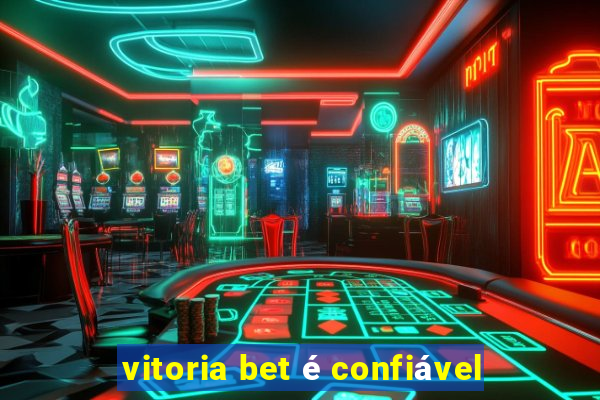 vitoria bet é confiável