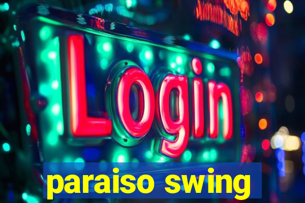 paraiso swing