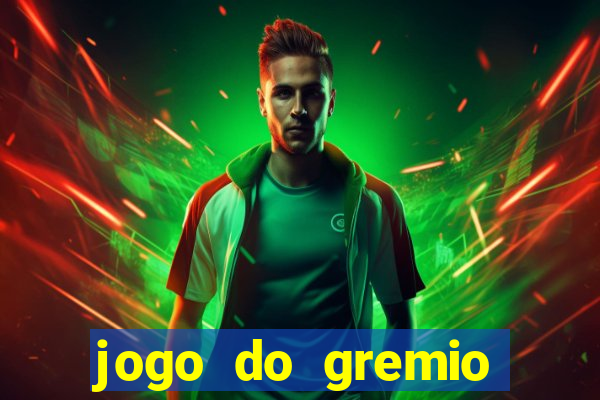 jogo do gremio hoje ao vivo onde assistir