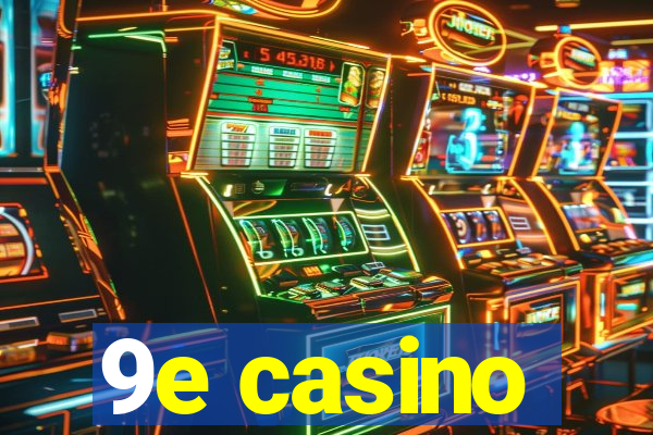 9e casino