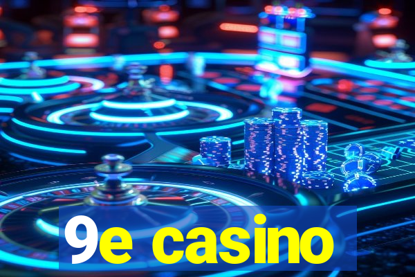 9e casino