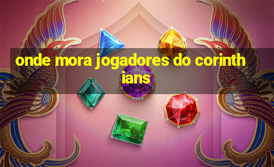 onde mora jogadores do corinthians