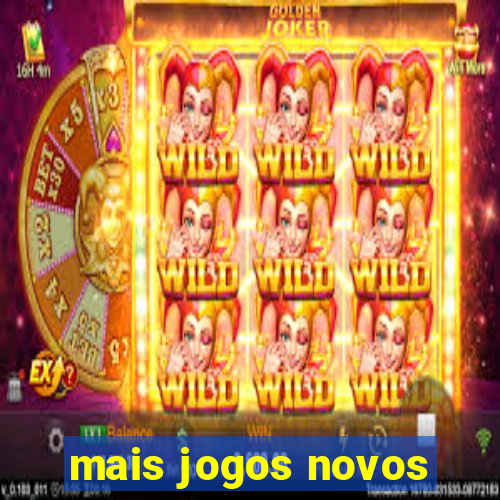 mais jogos novos