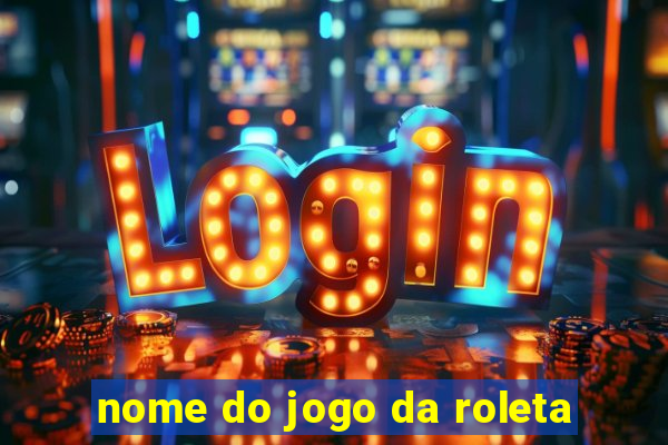 nome do jogo da roleta