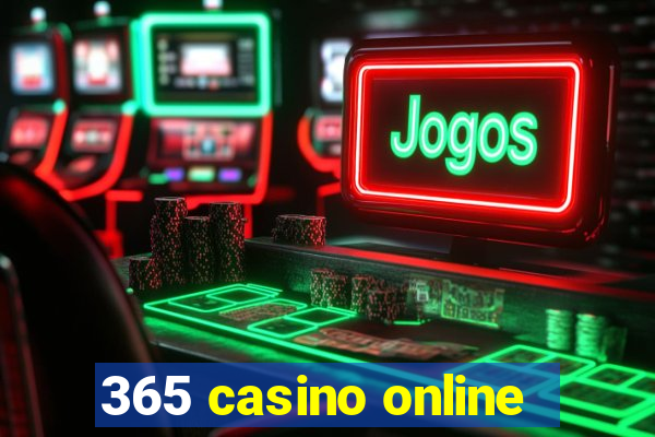 365 casino online