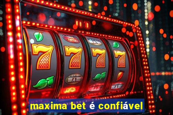 maxima bet é confiável