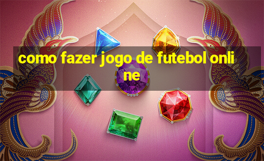 como fazer jogo de futebol online